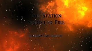 The Station Nightclub Fire  A Short Documentary  Fascinating Horror [upl. by Cohleen]